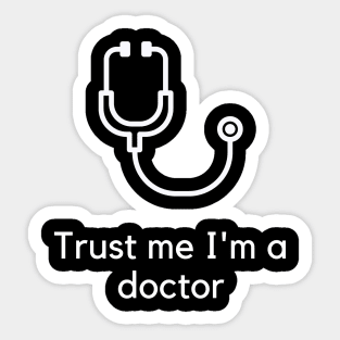 Trust me I'm a doctor Sticker